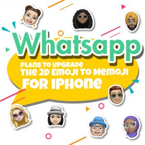 WhatsApp Plans To Upgrade The 2D Emoji To Memoji For iPhone