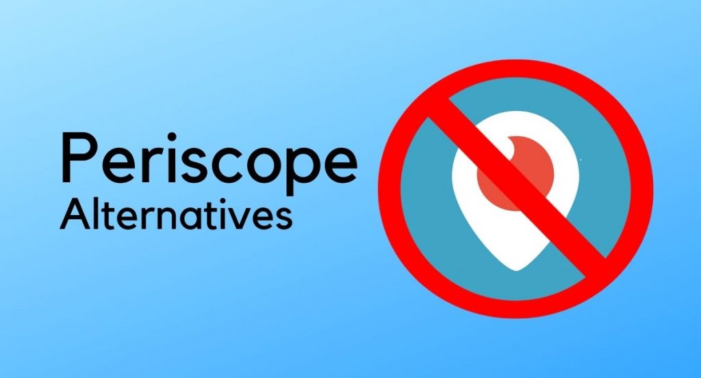Top 15 Periscope Alternative Apps for Android and iOS