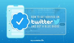 How to Get Verified on Twitter and Get a Blue Badge