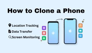 How to Clone a Phone Without Them Knowing in 2024