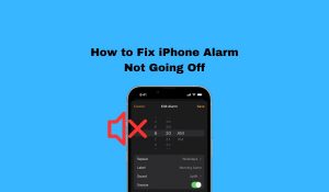 iPhone Alarm Not Going Off/ Not Working: 11 Easy Fixes