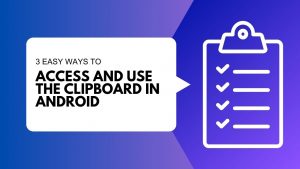 Where Is the Clipboard on Android? [3 Ways to Access It]