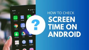 Manage Your Smartphone Usage: How to Check Screen Time on Android