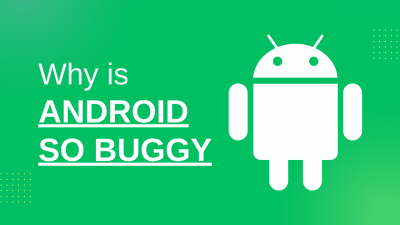 Why Is Android So Buggy and How to Speed Up Your Phone?