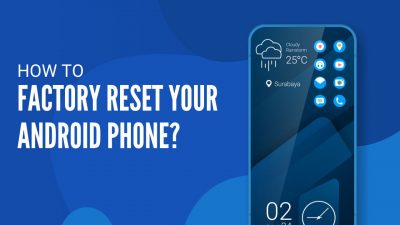 How to Factory Reset And Restore Your Android Phone