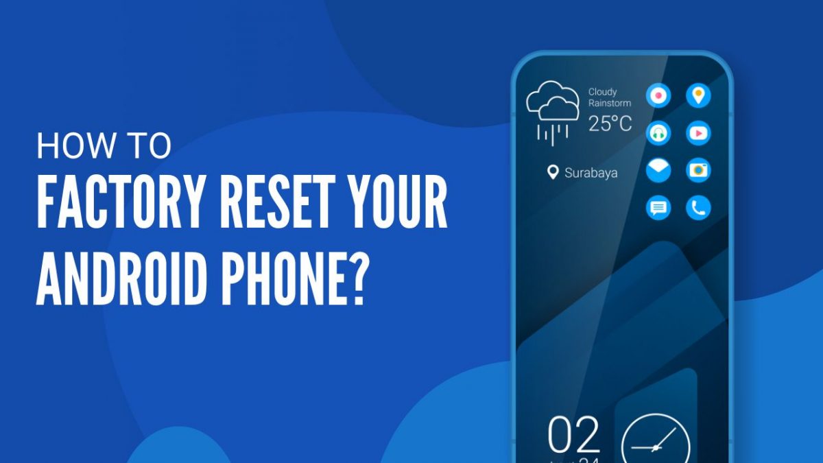 How To Factory Reset And Restore Your Android Phone