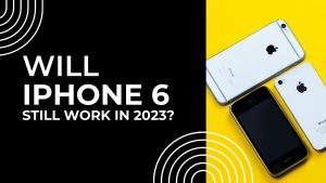 Will iPhone 6 Still Work in 2024 and Does it Still Get Updates?