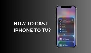 How to Cast iPhone to TV?