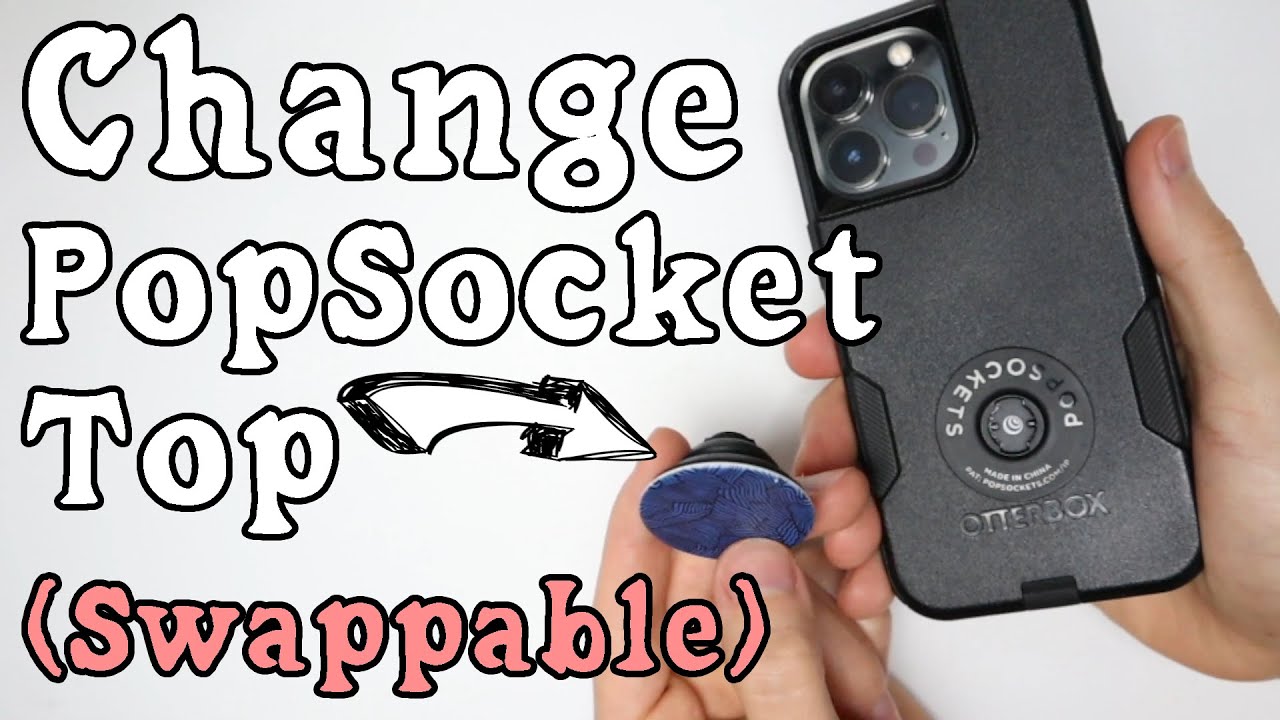how-do-you-change-a-popsocket-top