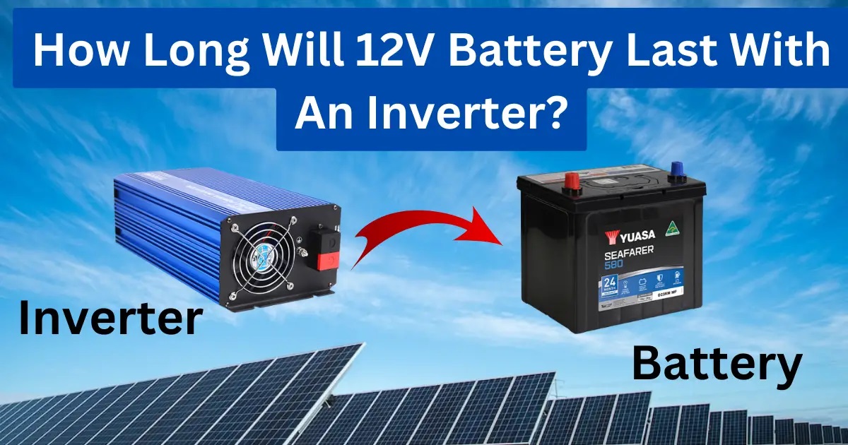 how-long-will-12v-battery-last-with-inverter