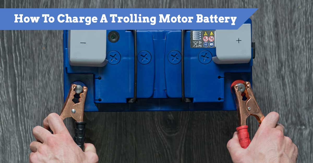 how-to-charge-a-trolling-motor-battery